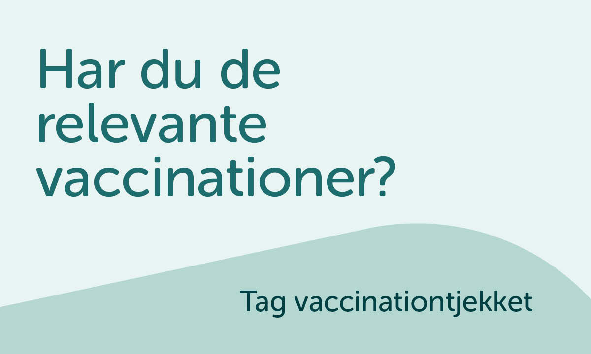 På Aleris hjemmeside kan du tjekke om du har de relevante vaccinationer.